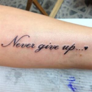 Never Give Up Tattoo Ideas Female