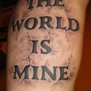 The World Is Mine Tattoo Ideas