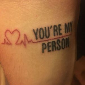 You’re My Person Tattoo Ideas