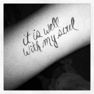 It Is Well With My Soul Tattoo Ideas