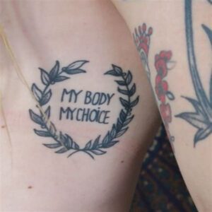 My Body My Choice Tattoo Ideas