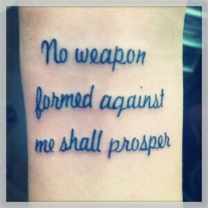 No Weapon Formed Against Me Shall Prosper Tattoo Ideas